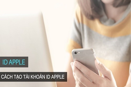 Hướng dẫn cách tạo ID Apple trên iPhone đơn giản nhất